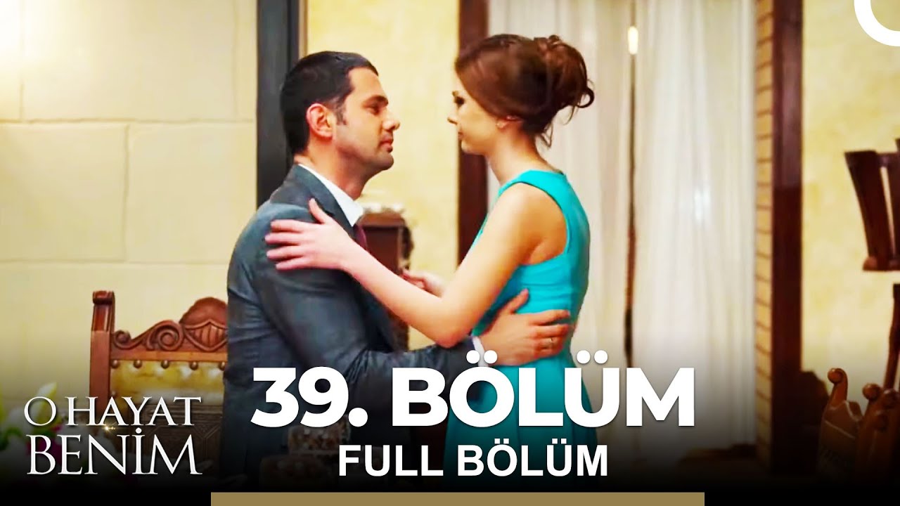 O Hayat Benim 39. Bölüm