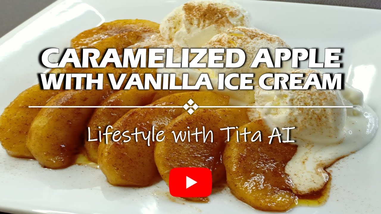CARAMELIZED APPLE W/ VANILLA ICE CREAM|EVERYONE WILL LOVE THIS DESSERT