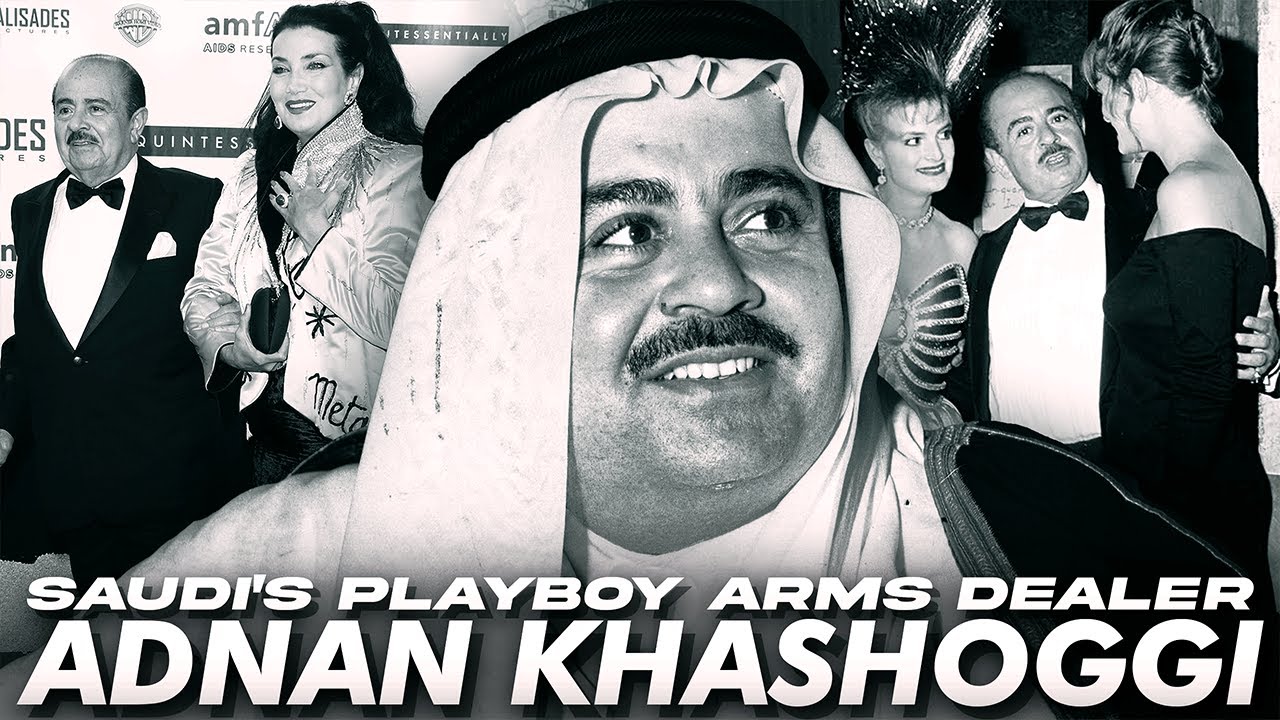 Guns & Glamour: The Scandalous Life of Saudi Playboy Arms Merchant