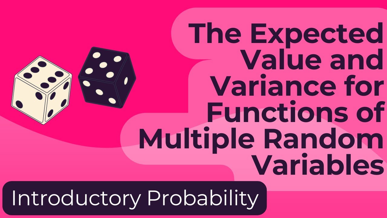 The Expected Value and Variance for Functions of Multiple Random Variables