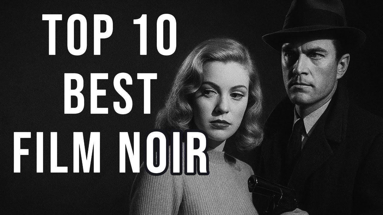 Top 10 Best Film Noir Movies of All Time
