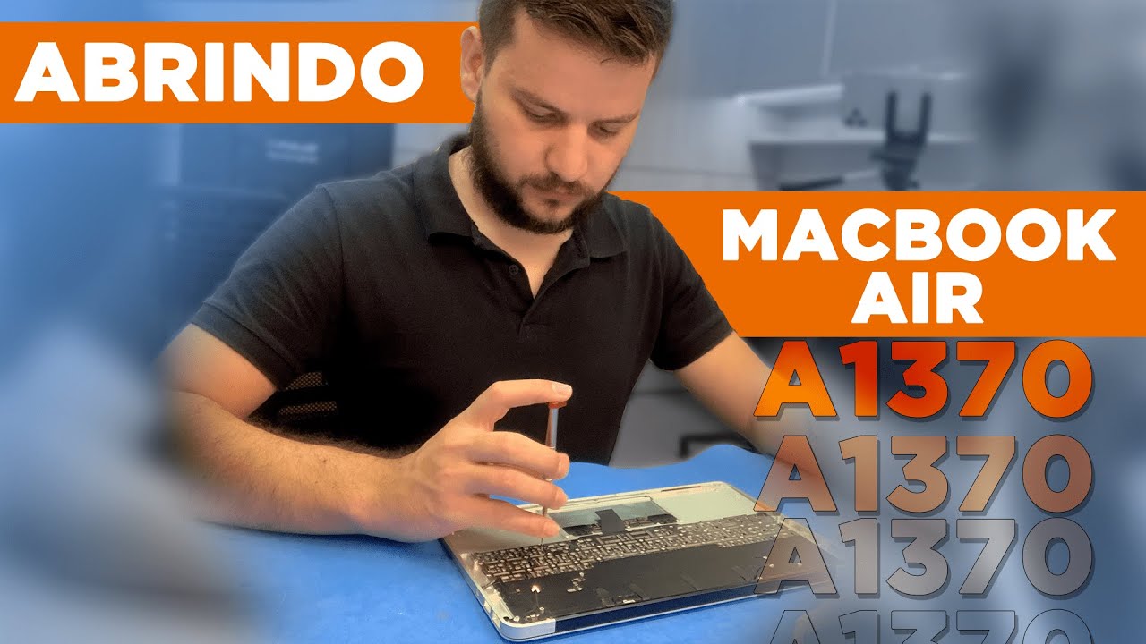 Como abrir: demontar Macbook Air A1370 para trocar o teclado