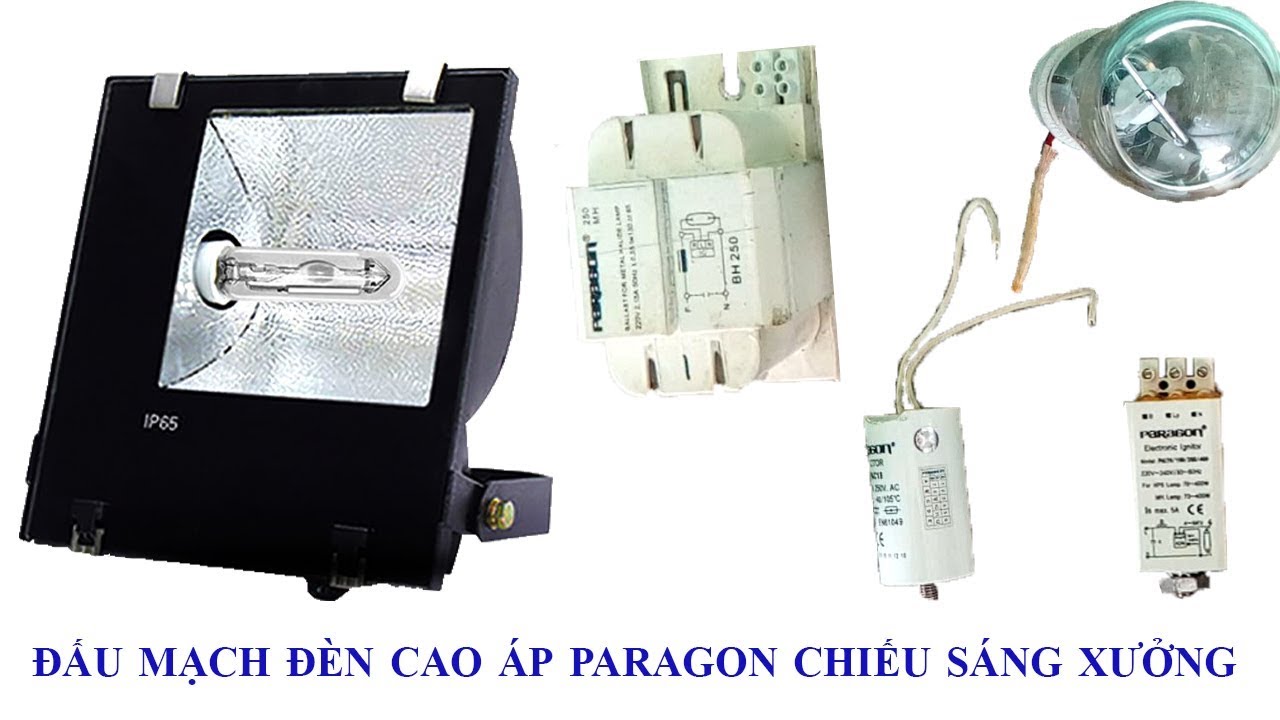hướng dẫn đấu mạch đèn cao áp paragon chiếu sáng | Kênh Điện Độc Đáo - Trần Chiến