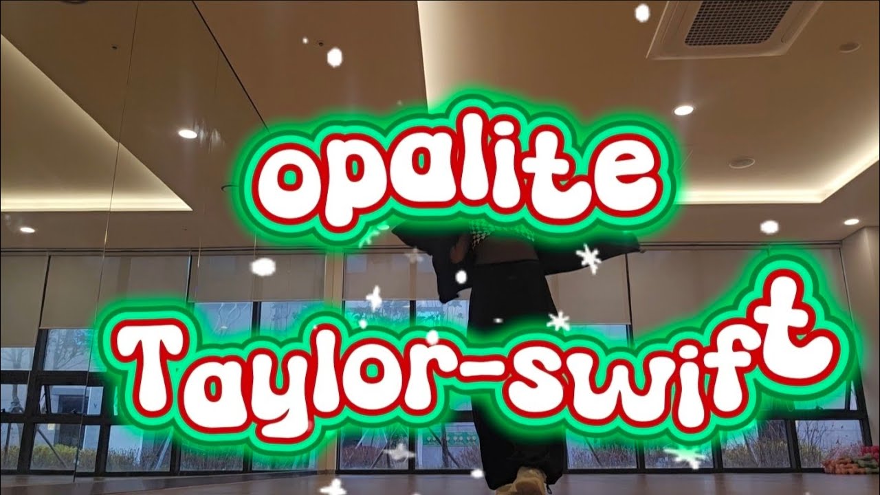 Opalite-Taylor swift/Dance/Workout/Morroerd/오필라이트/테일러스위프트