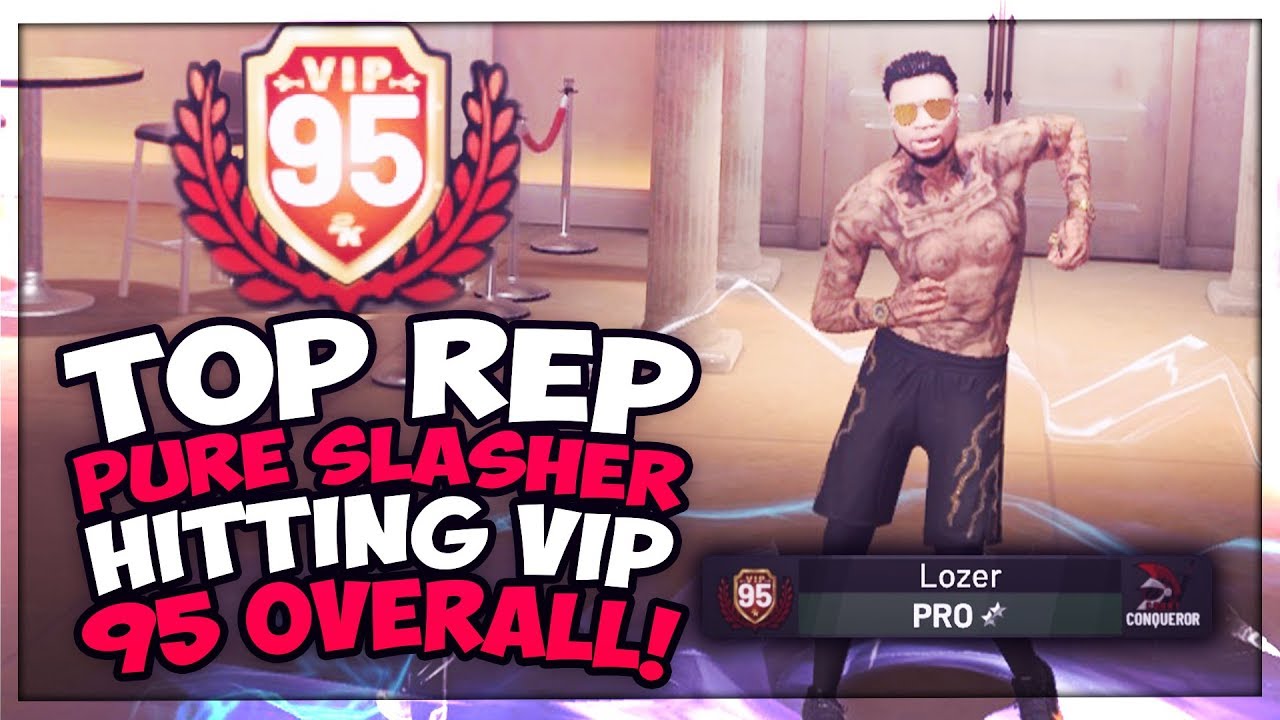 VIP 95 OVERALL PURE SLASHER!! NBA 2K19 TOP REP PURE SLASHER UPGRADE VIDEO. 93-95 OVR IN ONE WEEK?!