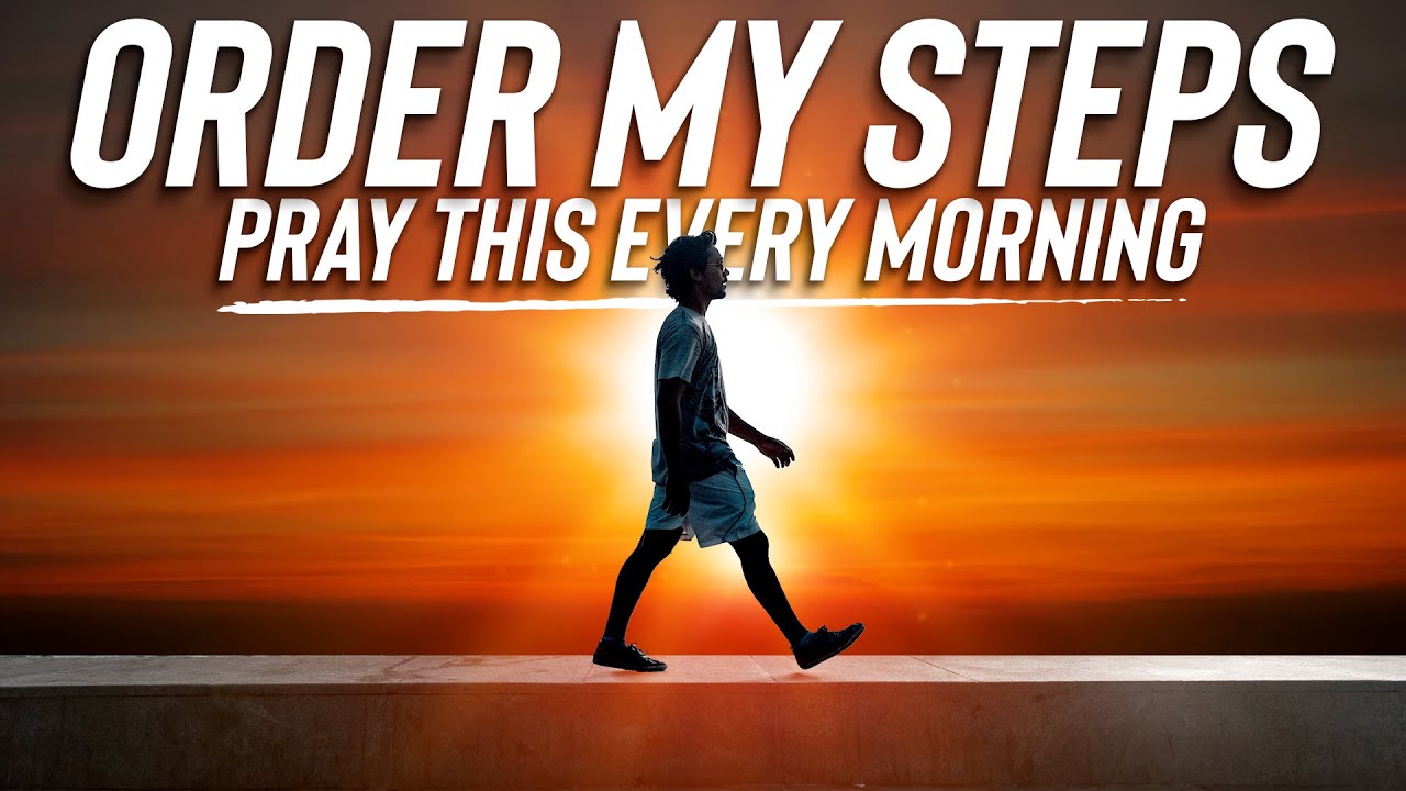 Walk With God Every Day | A Blessed Morning Prayer For God To Order Your Steps