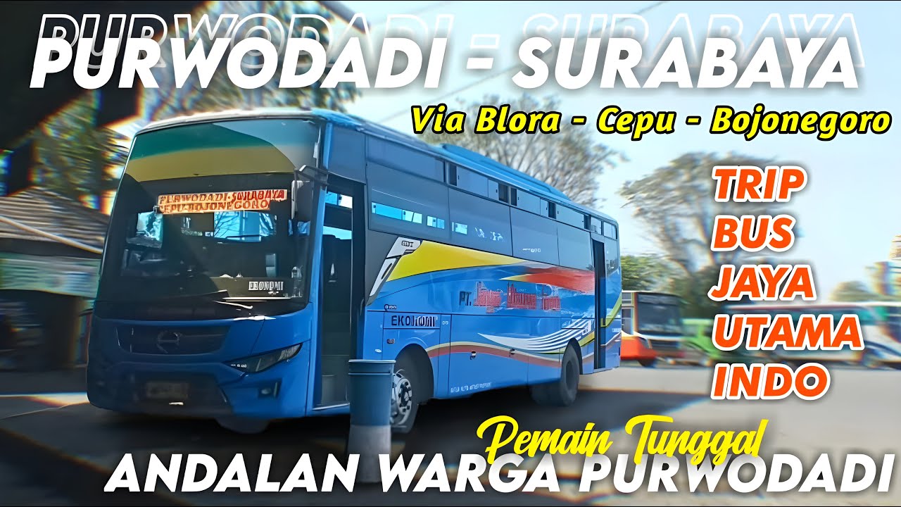 SANG PEMAIN TUNGGAL PURWODADI - SURABAYA, BUMEL ANDALAN WARGA PURWODADI‼️ Trip Bus Jaya Utama Indo