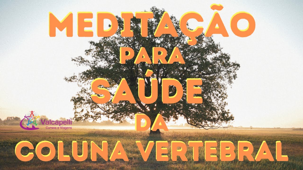 Medita&ccedil;&atilde;o para Despertar Sa&uacute;de, seus Dons e Potenciais: COLUNA VERTEBRAL | Valcapelli e &Eacute;rika