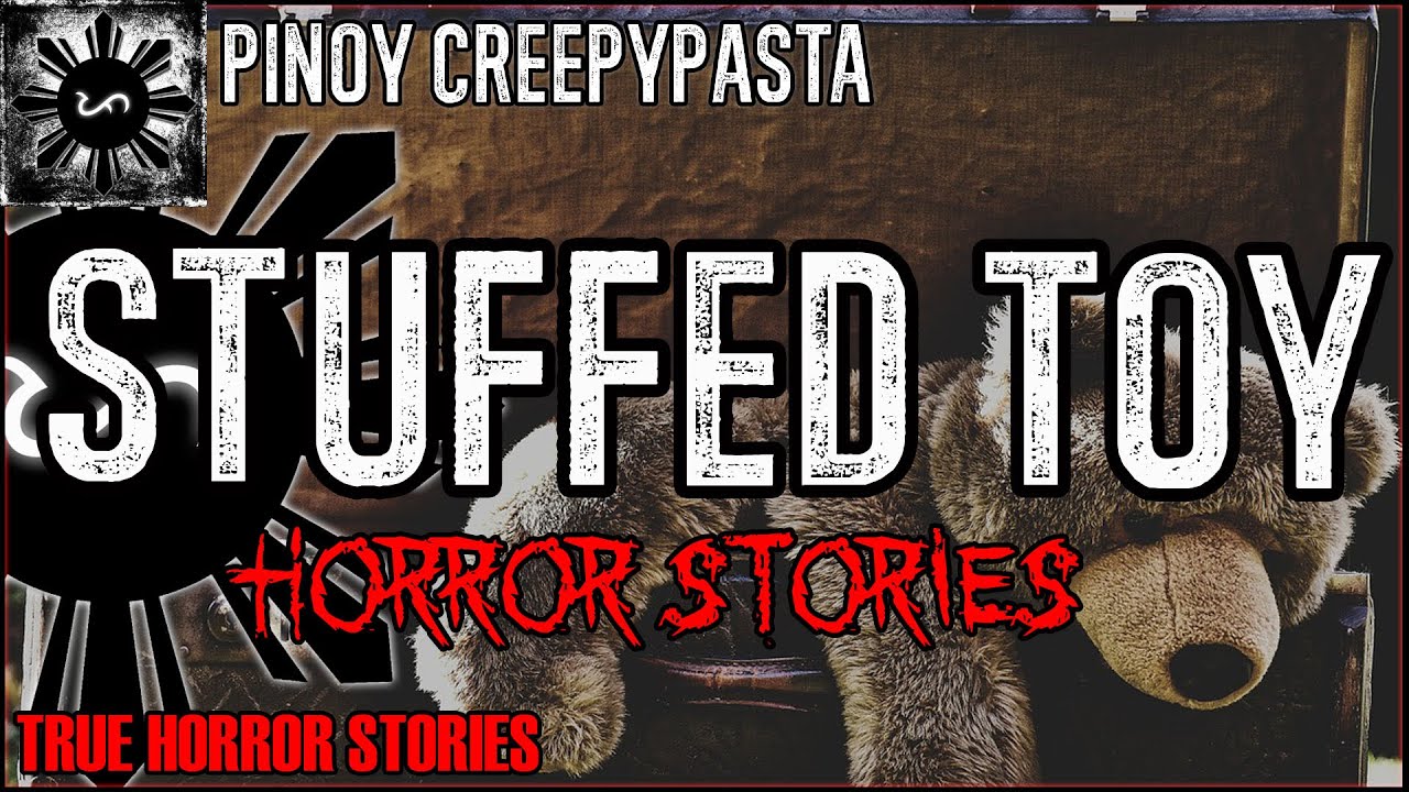 Stuffed Toy Horror Stories  | True Horror Stories | Pinoy Creepypasta