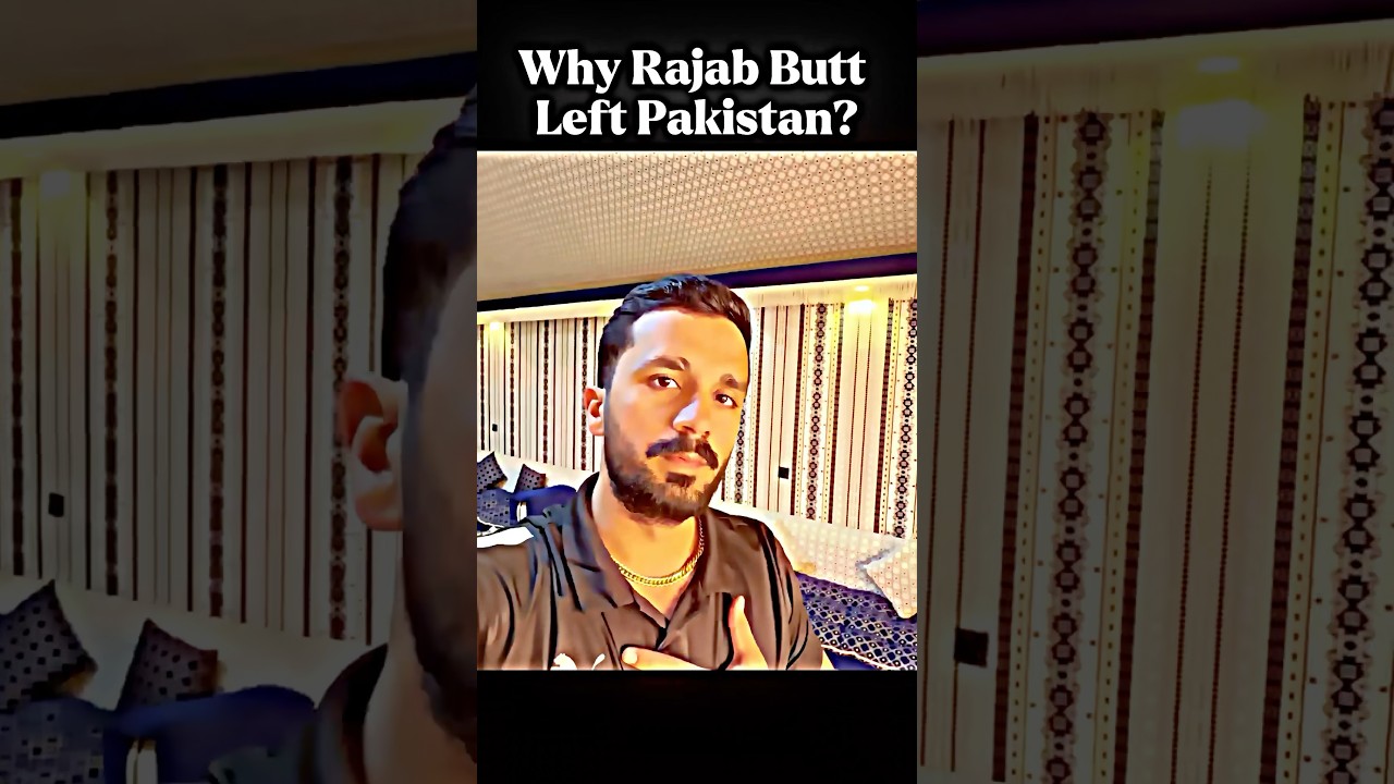 Why Rajab Butt Left Pakistan 