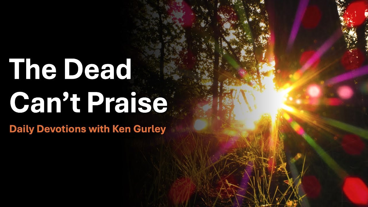 The Dead Can't Praise