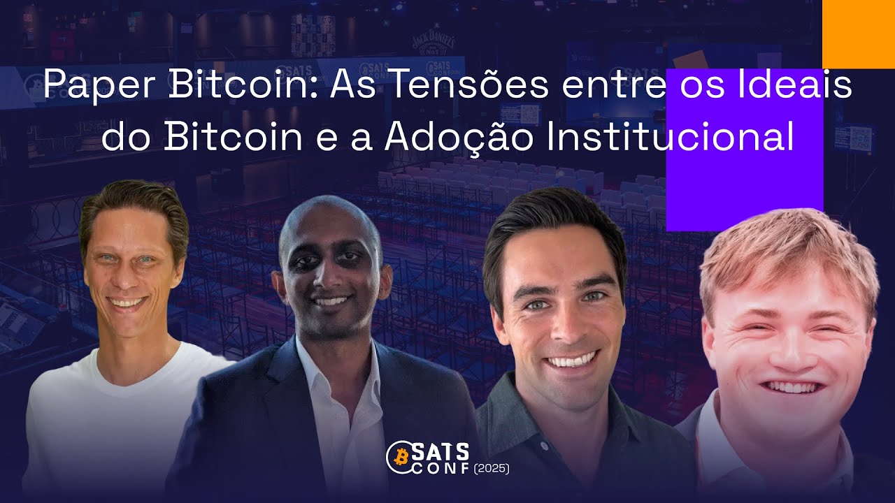Paper Bitcoin: As Tensões entre os Ideais do Bitcoin e a Adoção Institucional | Satsconf 2025