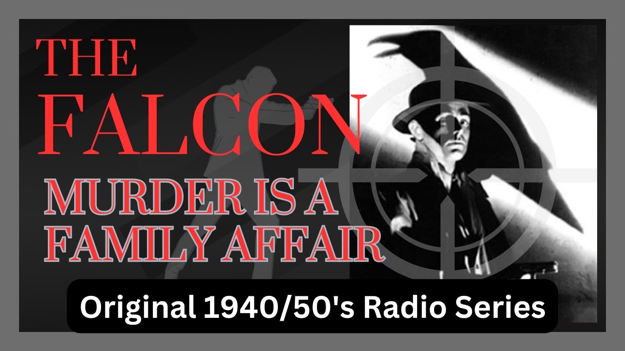The Falcon 1940/50s Radio Drama - Crime Mystery - Murder is a Family Affair - Old Time Radio