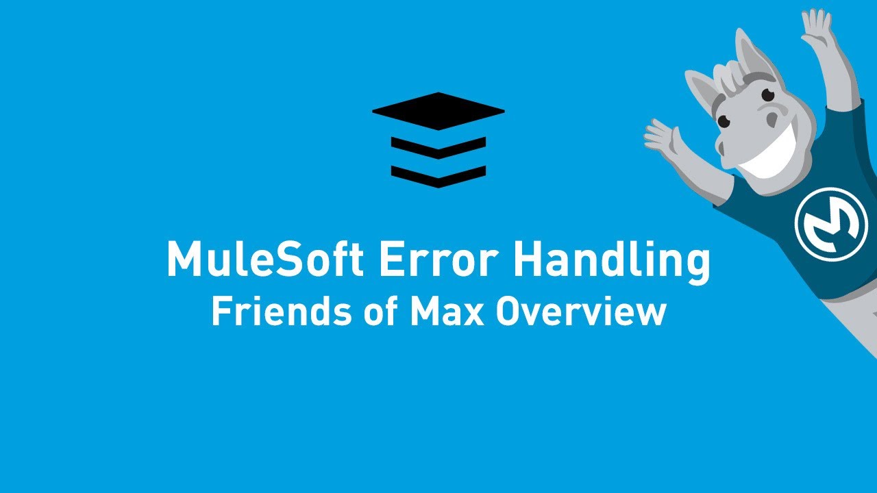 MuleSoft Error Handling | Friends of Max Overview