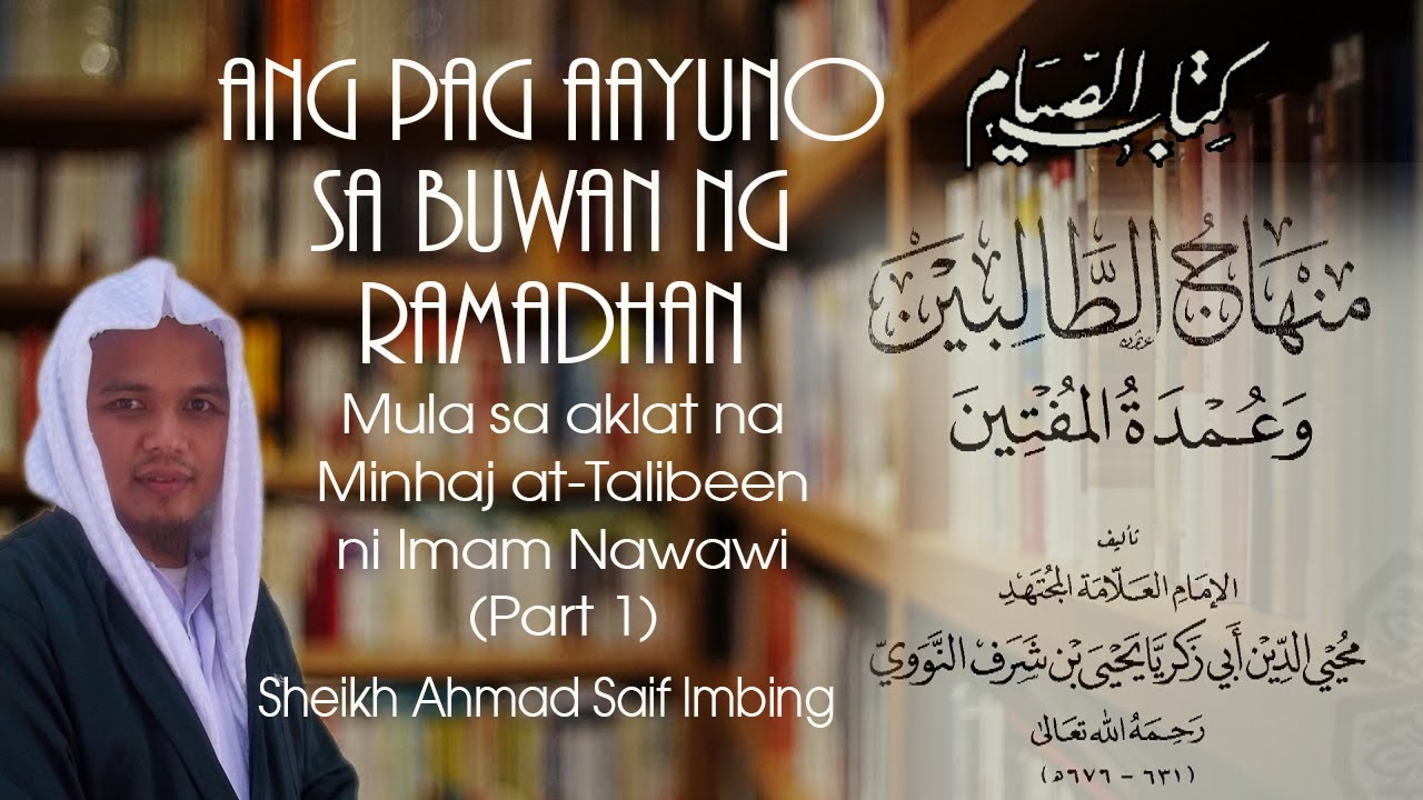[Part 1] Minhaj At-Talibeen ni Imam Nawawi (The Book of Fasting) by Sheikh Ahmad Saif Imbing