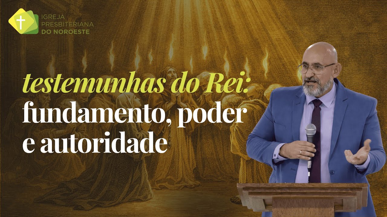 Atos 1.6-11 - Testemunhas do Rei: fundamento, poder e autoridade - Rev. Marcus Quaresma