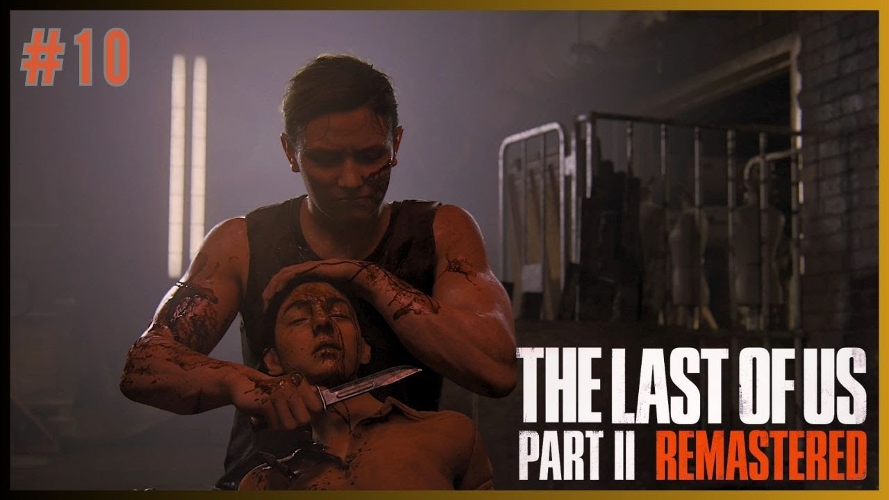 THE LAST OF US PART II Remastered - Part 10.