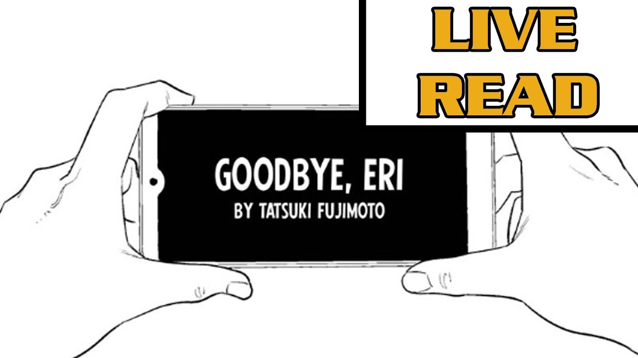 LIVE READTHROUGH: GOODBYE ERI
