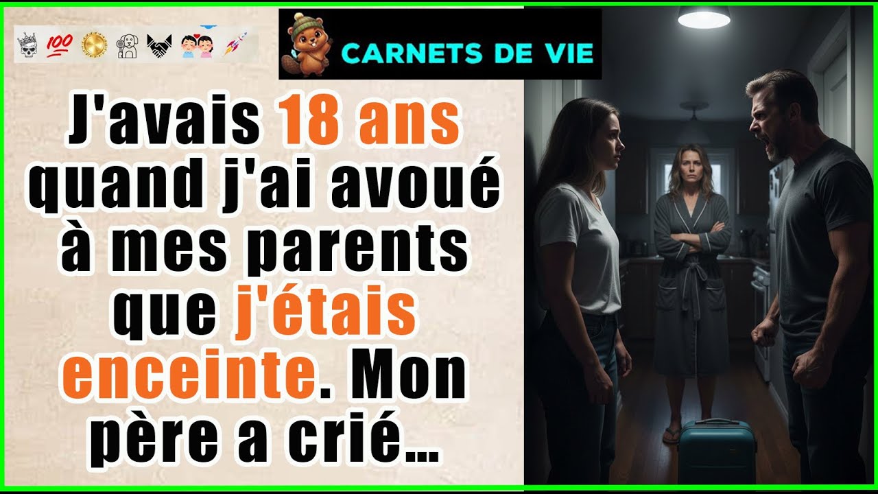 J’avais 18 ans quand j’ai avoue à mes parents que j’étais enceinte. Mon pere a crie