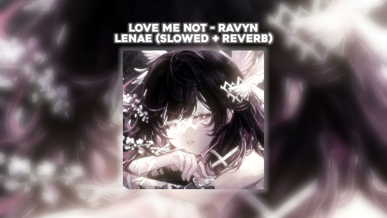Love Me Not - Ravyn Lanae ❤️‍🔥 (slowed + reverb)
