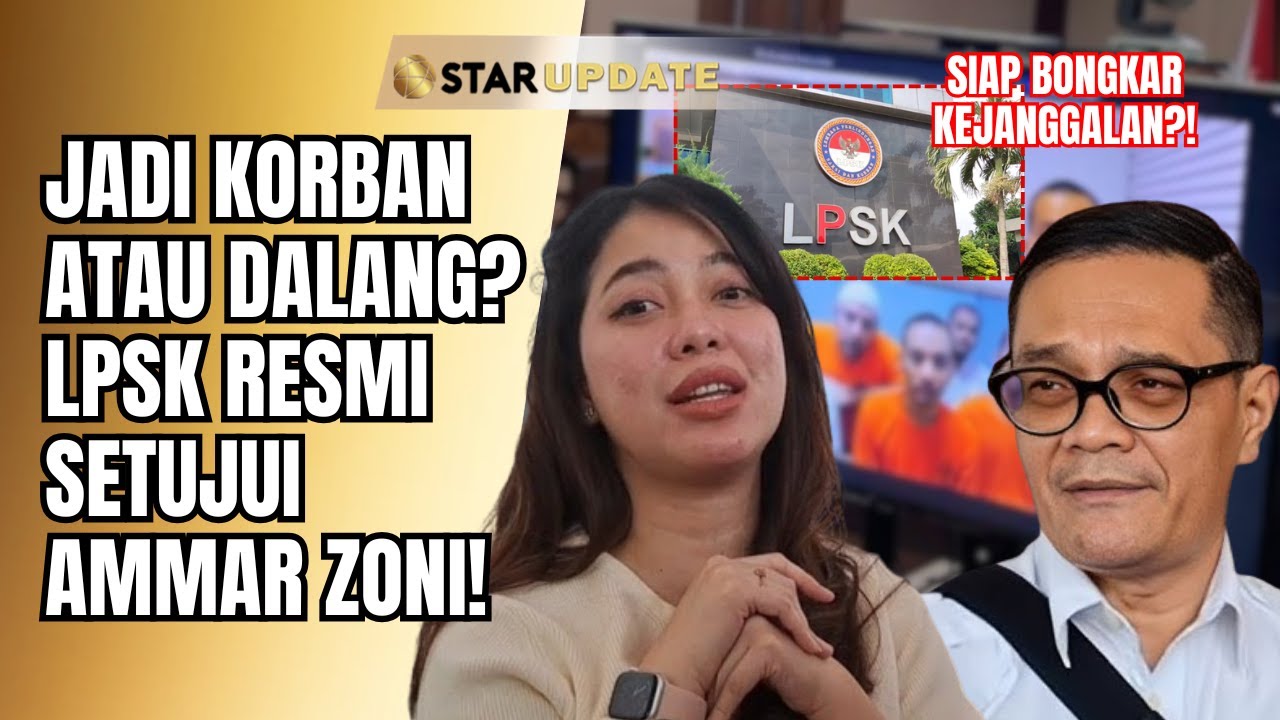 PERMOHONAN AMMAR ZONI KE LPSK DISETUJUI? 4 LEMBAR KRONOLOGI DISERAHKAN! JADI KORBAN? | STAR UPDATE