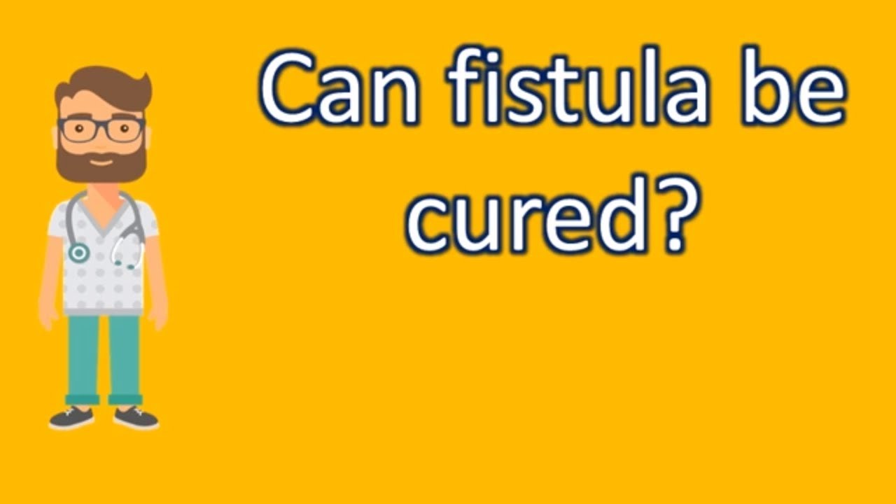 Can fistula be cured ? | Health For All