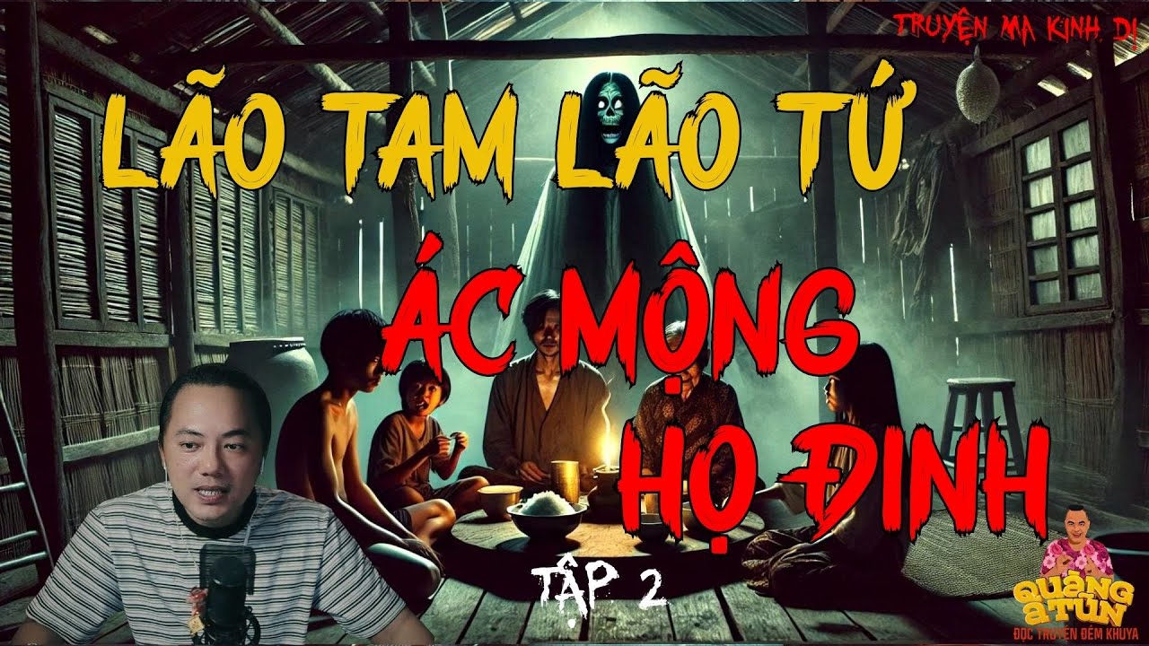 TRUYỆN MA HAY NHẤT : LÃO TAM LÃO TỨ - ÁC MỘNG HỌ ĐINH TẬP 2 | TRUYỆN MA CỦA QUÀNG A TŨN