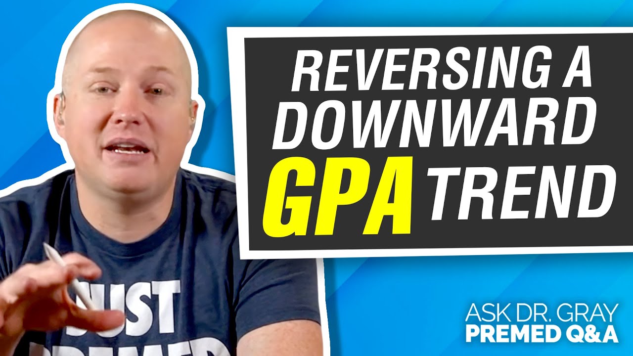 How Can I Recover From a Downward Trend in My GPA? | Ask Dr. Gray Ep. 147