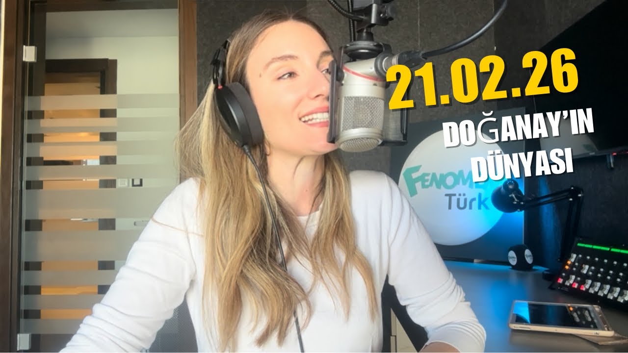 21.02.2026 Doğanay’ın Dünyası 