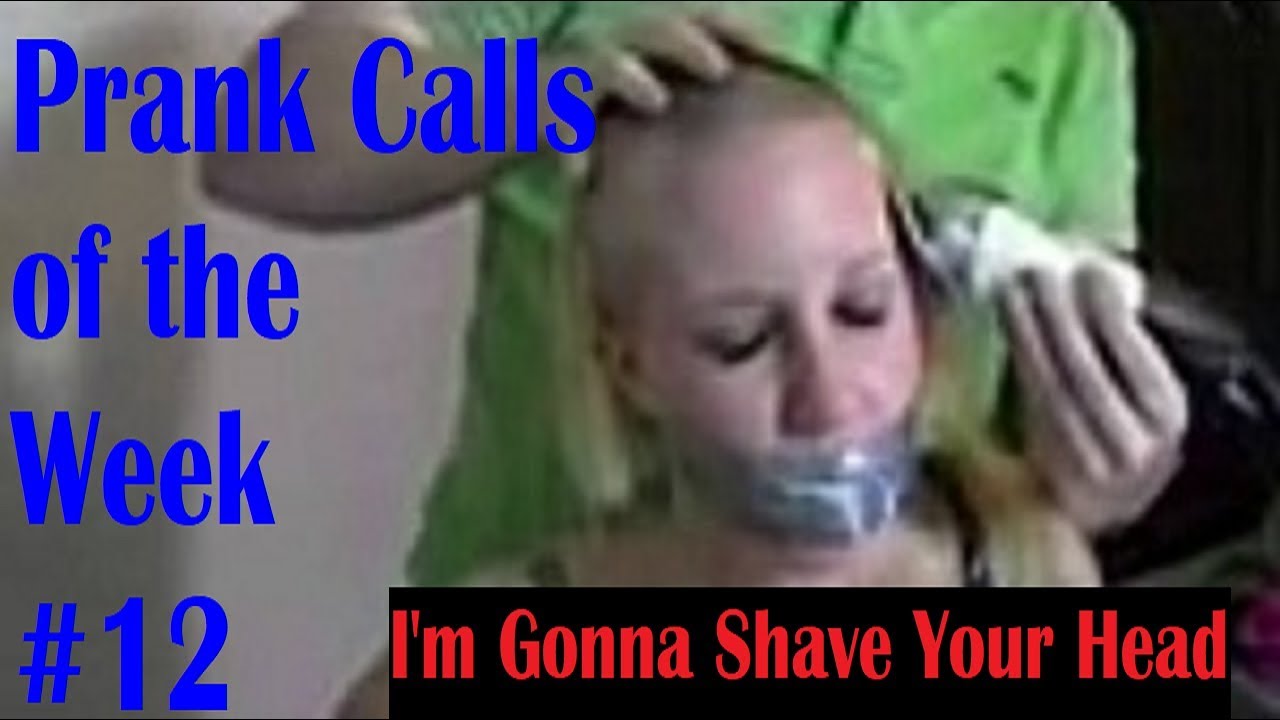 Prank Calls of the Week #12 - I'm Gonna Shave Your Head