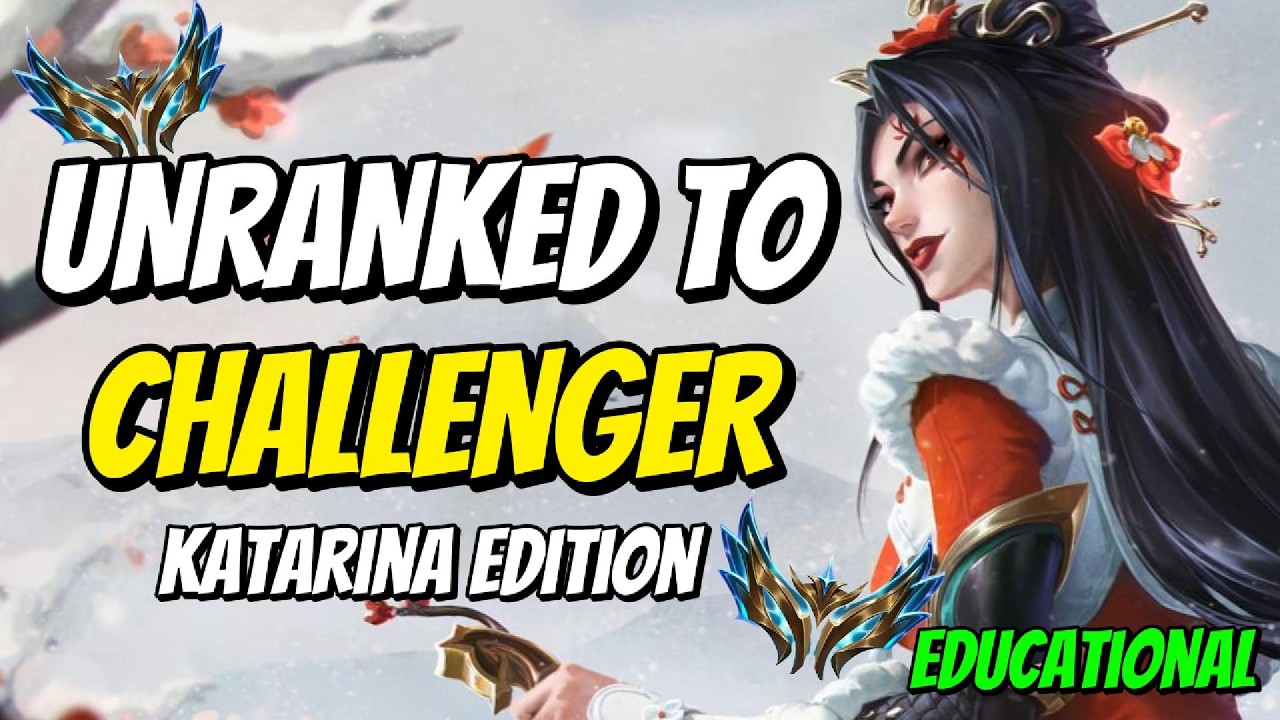 FULLY EDUCATIONAL UNRANKED TO CHALLENGER - KATARINA