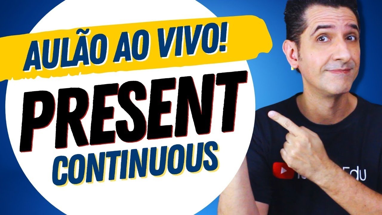 Present Continuous - AULÃO Ao Vivo - Como e quando usar o Present Continuous (-ing)