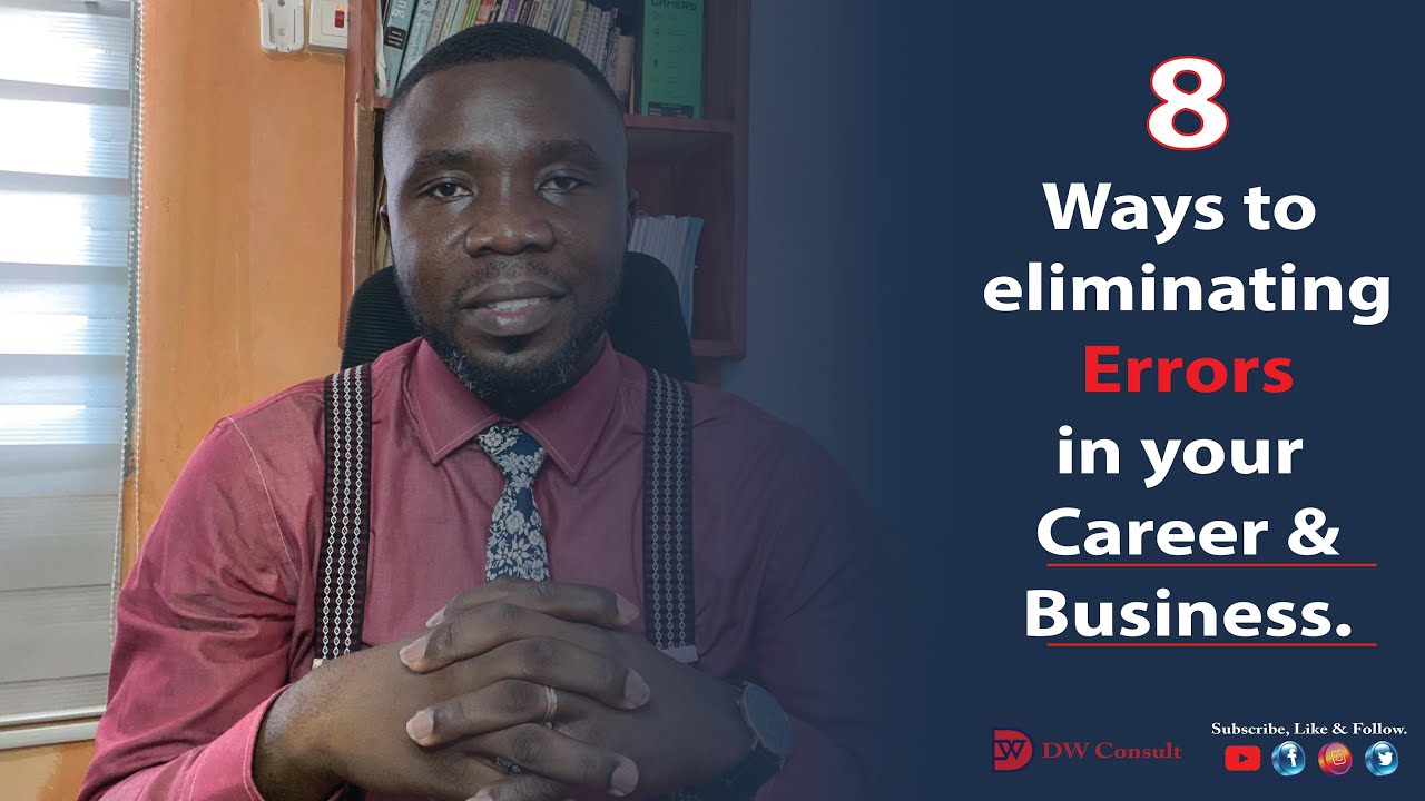 8 ways to eliminating errors in your business & career.