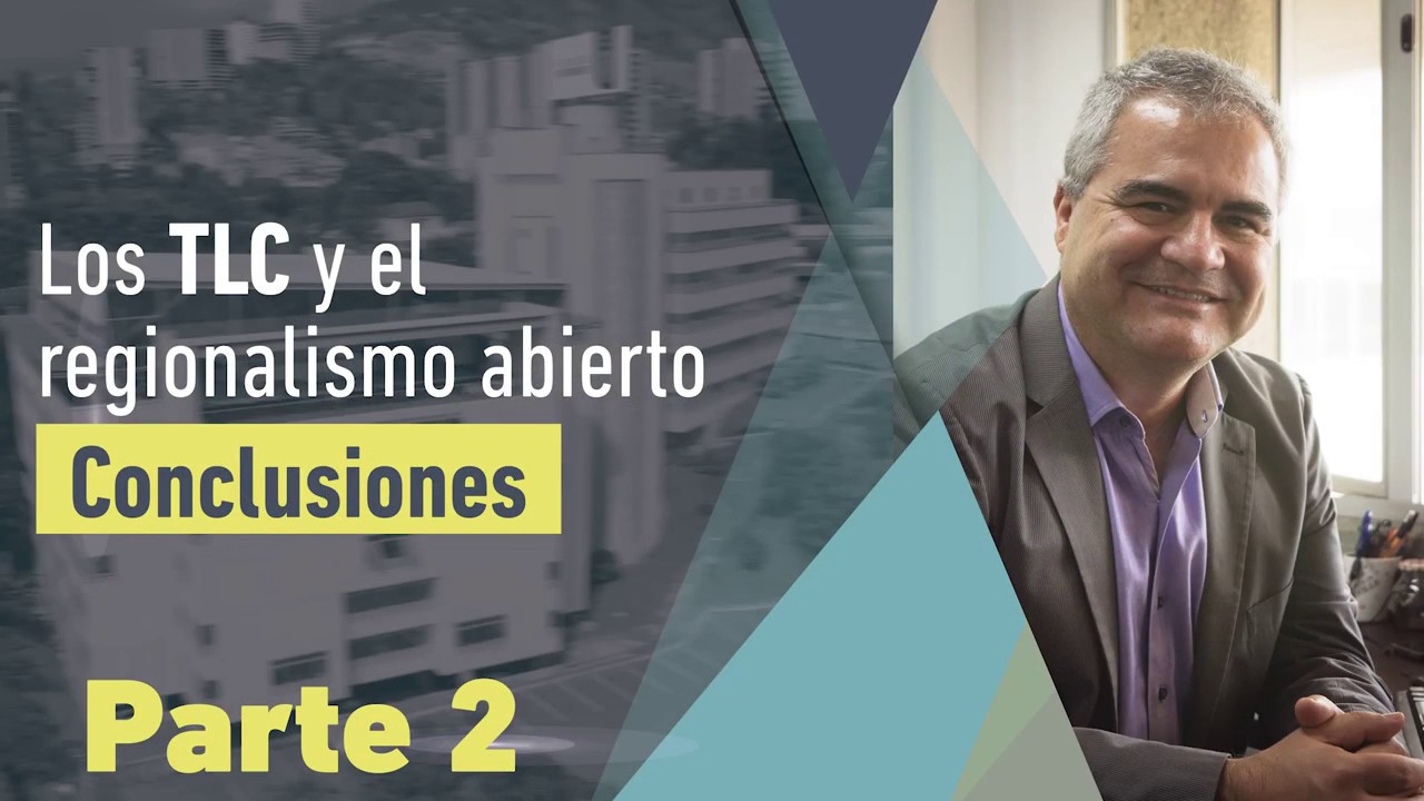 Los TLC y el regionalismo abierto: conclusiones. Parte 2