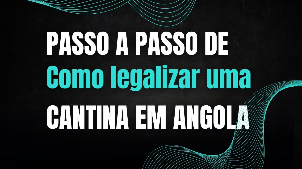 Legalização de cantina em Angola (O que ninguém te conta)