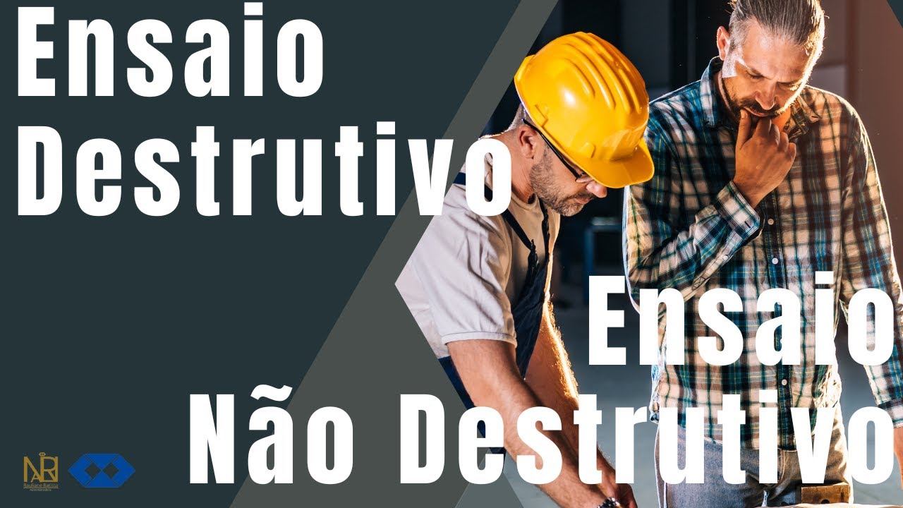 Ensaio destrutivo e Ensaio não Destrutivo