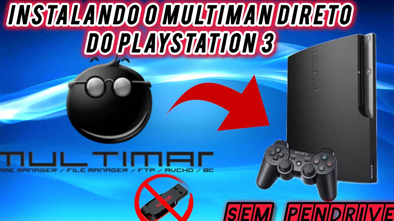 COMO INSTALAR O MULTIMAN NO PLAYSTATION 3 SEM PENDRIVE (PS3)