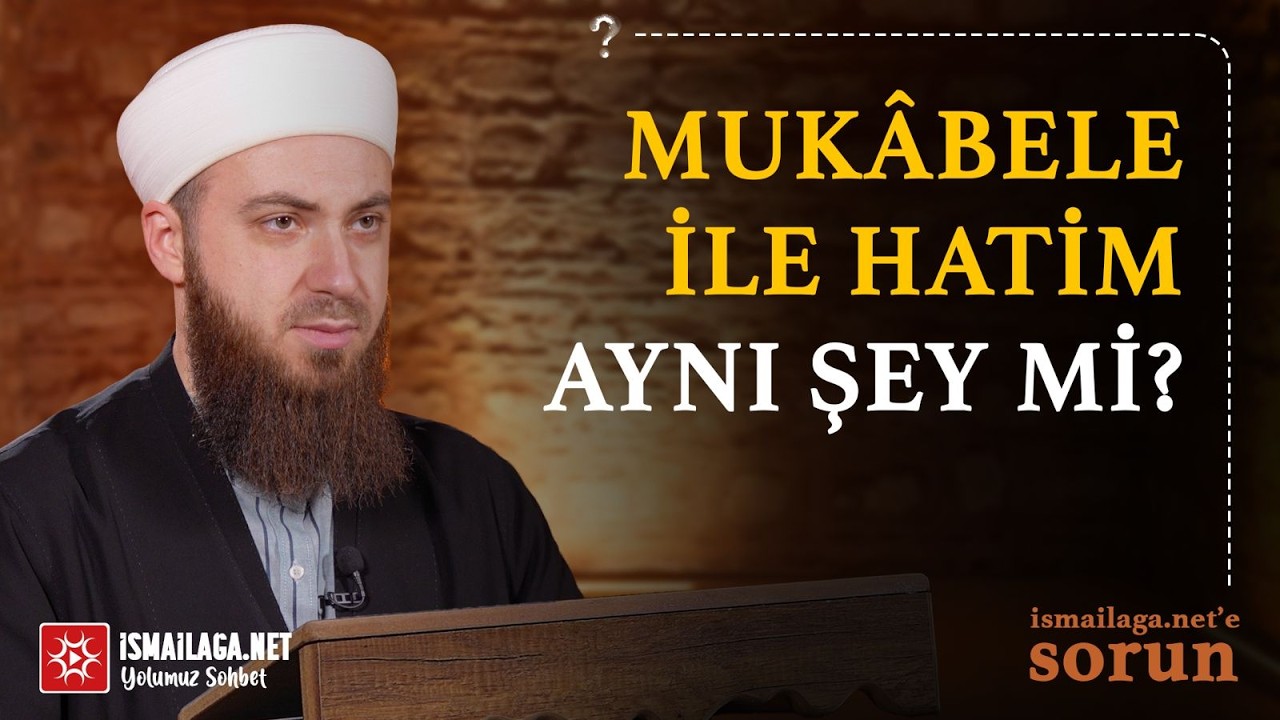 Mukâbele İle Katim Aynı Şey midir? - Abdülmecid Altaş Hoca Efendi @İsmailağa NET
