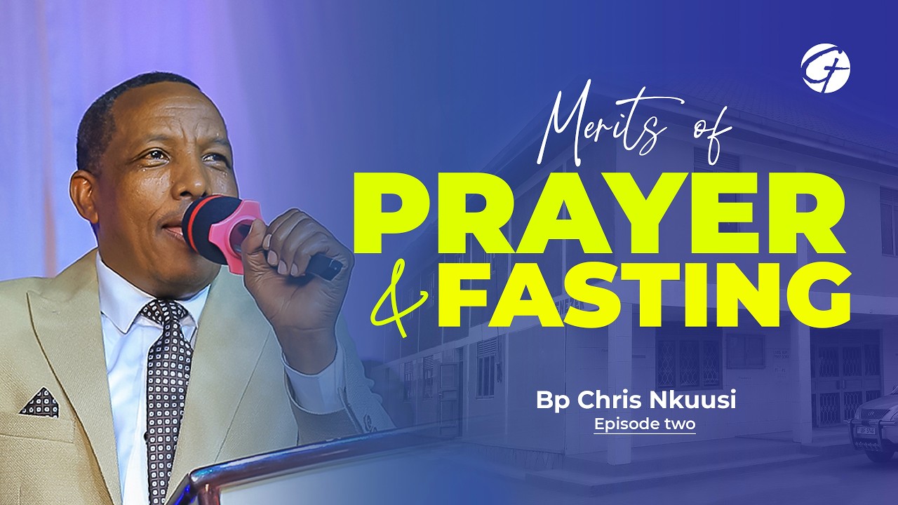 MERITS  OF PRAYER  AND FASTING. EP.2 / BY BP CHRIS NKUUSI /SUNDAY SERVICE 8TH . FEB. 2026