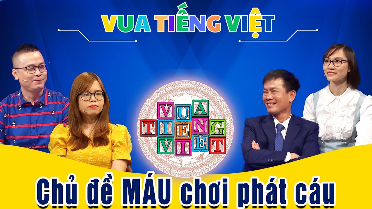 VUA TIẾNG VIỆT MỚI NHẤT | TẬP 232 | Chủ đề MÁU khiến người chơi phát cáu