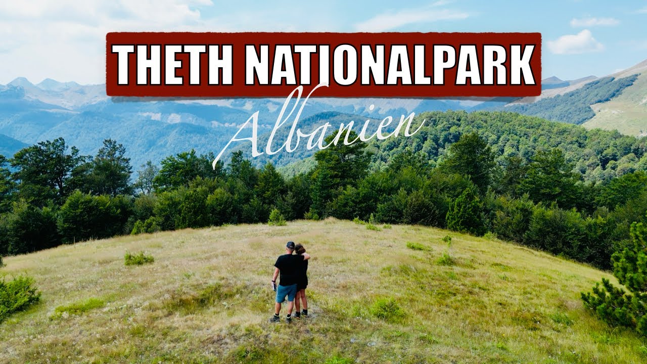 Wanderabenteuer im Vermosh-Tal & Theth Nationalpark &ndash; Albanien entdecken!