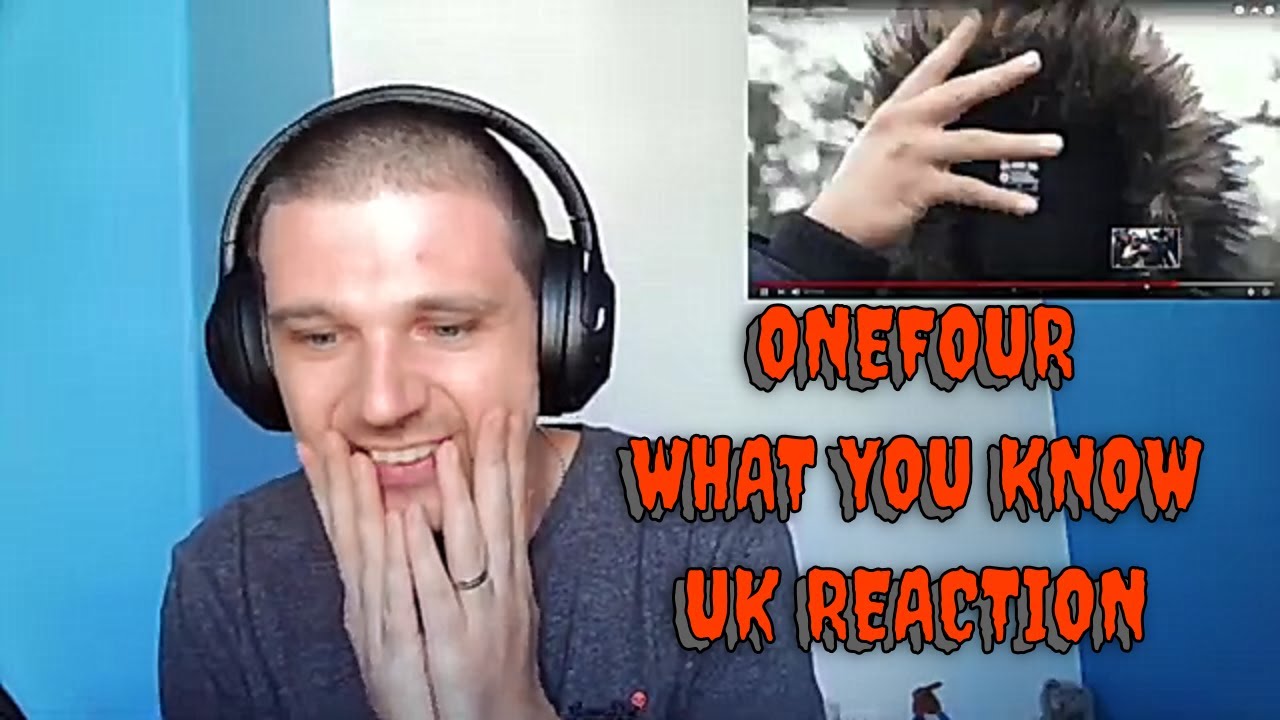 ONEFOUR - WHAT YOU KNOW - REQUEST - UK REACTION / BREAKDOWN