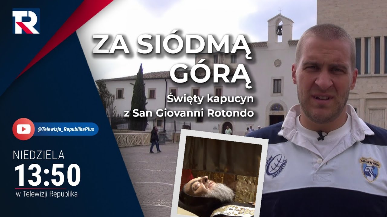 Święty kapucyn z San Giovanni Rotondo | Za Siódmą Górą - odc. 52