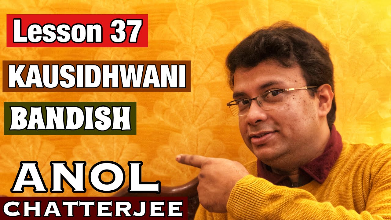 Anol Chatterjee | Lesson 37 | Learn Raga | Kausidhwani | Bandish | Learn Indian Music