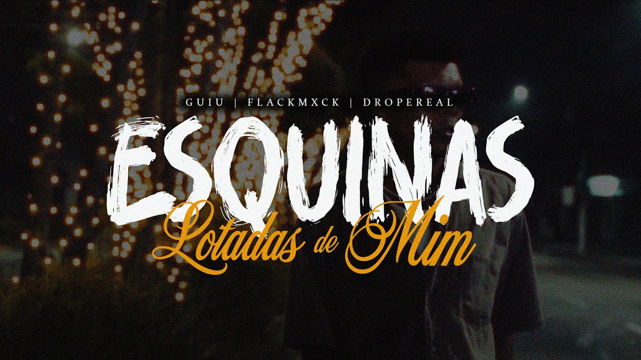Esquinas Lotadas de Mim - Guiu | DROPEreal | Flamxck (Prod. Tio Thulio)