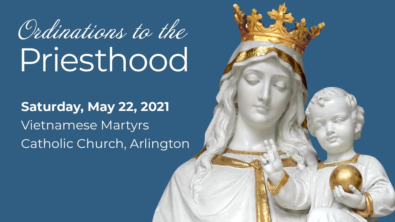 5-22-21 - Priestly Ordinations from Vietnamese Martyrs Catholic Church