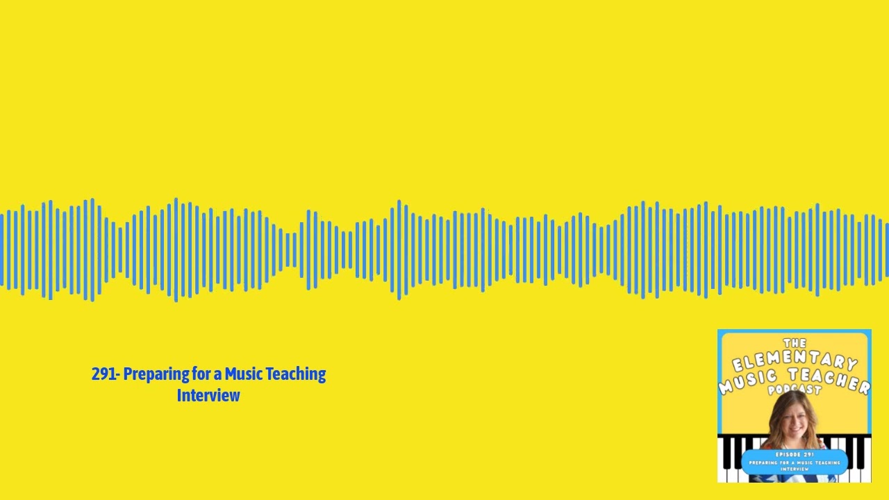 291- Preparing for a Music Teaching Interview | The Elementary Music Teacher Podcast: Music...