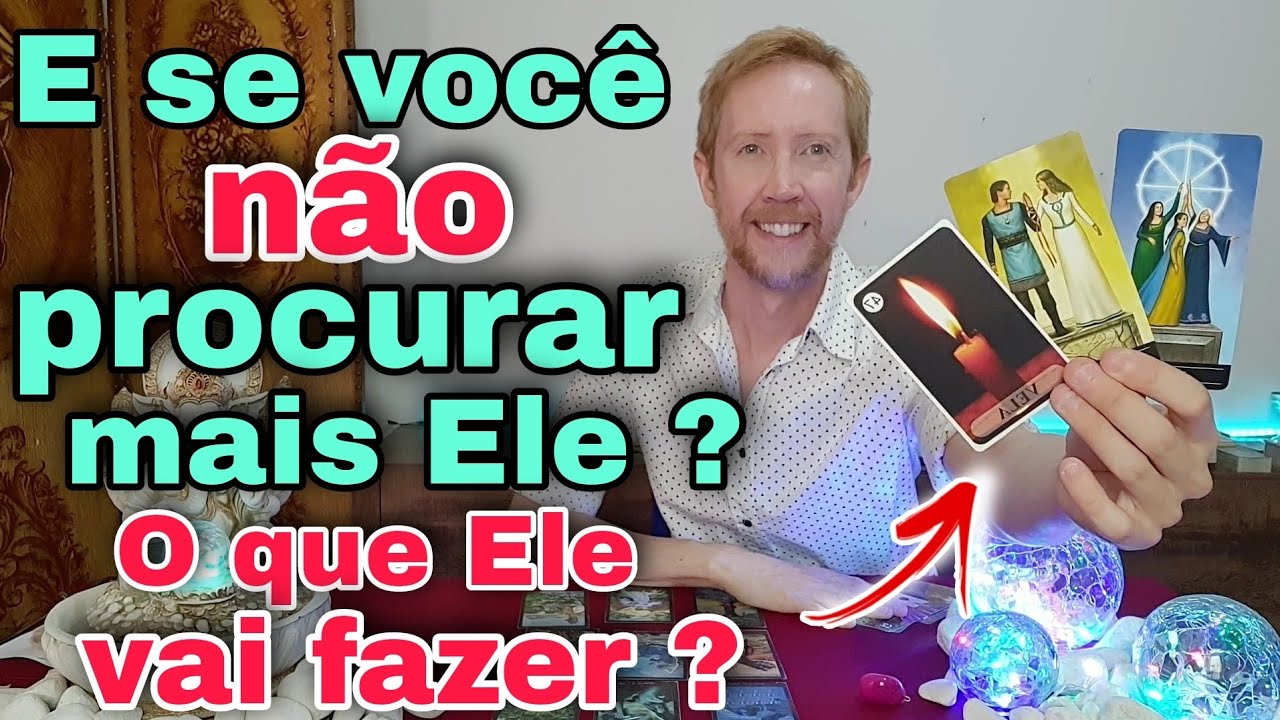 E se você não for mais atrás dele ? O que ele vai fazer  ?Como ele está em relação a mim hoje tarot?