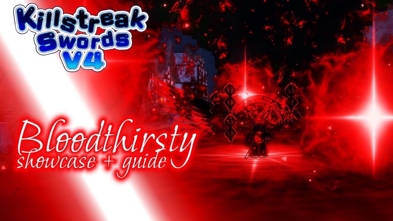 Bloodthirsty - Showcase / Guide || Killstreak Swords V4
