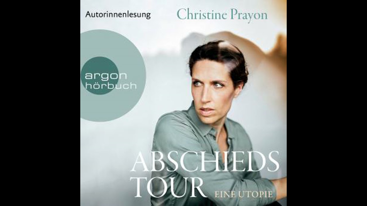 Abschiedstour - Eine Utopie (Ungek&uuml;rzte Autorinnenlesung) - Christine Prayon